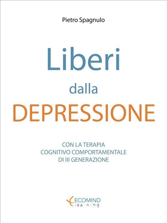 Liberi dalla depressione (ebook), Pietro Spagnulo 9788887795981