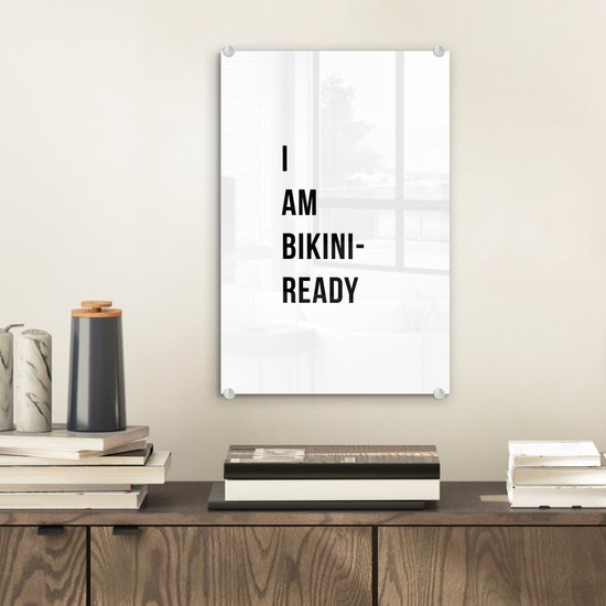 MuchoWow® Glasschilderij 20x30 cm - Schilderij acrylglas - Wit - Quote - I am bikini ready - Foto op glas - Schilderijen