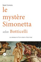 Le roman d'un chef d'oeuvre - Le mystère Simonetta selon Botticelli