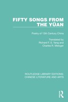 Routledge Library Editions: Chinese Literature and Arts- Fifty Songs from the Yüan