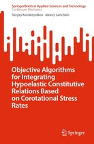 SpringerBriefs in Applied Sciences and Technology - Objective Algorithms for Integrating Hypoelastic Constitutive Relations Based on Corotational Stress Rates