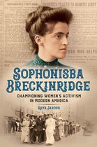 Women, Gender, and Sexuality in American History- Sophonisba Breckinridge