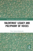 Routledge Studies in the Early Christian World- Valentinus’ Legacy and Polyphony of Voices