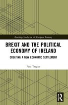 Routledge Studies in the European Economy- Brexit and the Political Economy of Ireland