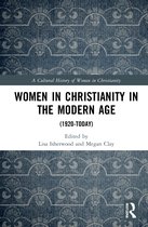 A Cultural History of Women in Christianity- Women in Christianity in the Modern Age