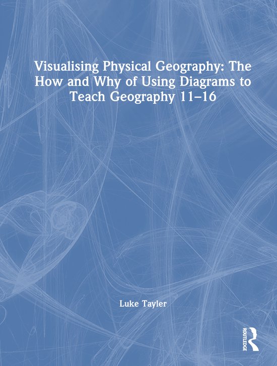 Visualising Physical Geography: The How and Why of Using Dia ... - cover