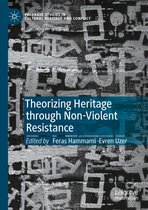 Palgrave Studies in Cultural Heritage and Conflict- Theorizing Heritage through Non-Violent Resistance