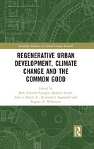 Routledge Advances in Climate Change Research- Regenerative Urban Development, Climate Change and the Common Good