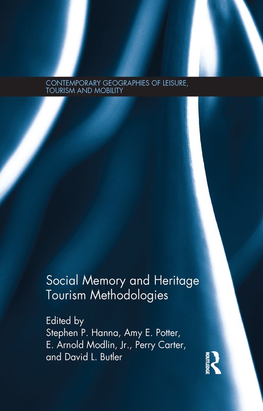 Contemporary Geographies of Leisure, Tourism and Mobility- Social Memory and Heritage Tourism Methodologies