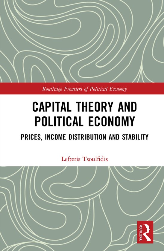 Routledge Frontiers of Political Economy- Capital Theory and Political Economy