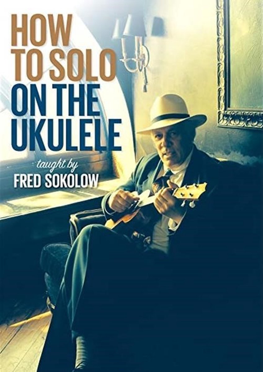 Fred Sokolow - How To Solo On The Ukulele (DVD)