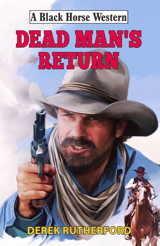 Black Horse Western 3 - Dead Man's Return (ebook), Derek Rutherford ...