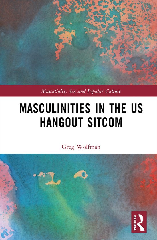 Masculinity Sex And Popular Culture Masculinities In The Us Hangout Sitcom