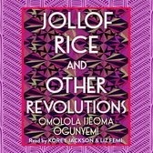Jollof Rice and Other Revolutions