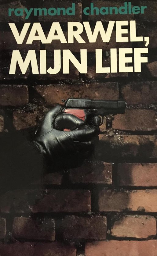 Boekomslag met de titel 'Vaarwel, mijn lief'. Een hand in een zwarte handschoen houdt een pistool vast tegen een bakstenen muur.