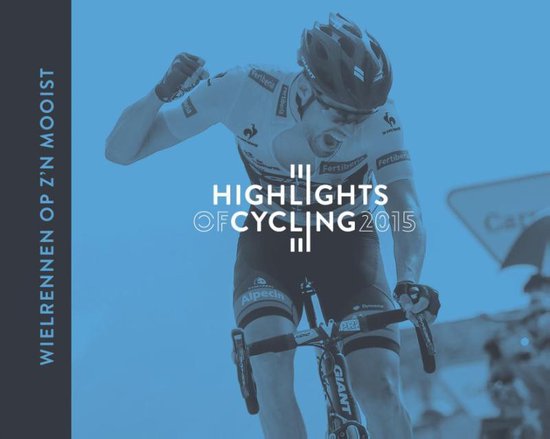 Wielrenner viert overwinning met vuist in de lucht, met 'Highlights OF CYCLING 2015' op de borst.