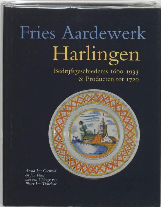 Cover van het boek 'Harlingen / Bedrijfsgeschiedenis 1610-1933 & producten tot 1720 / druk 1' van J. Pluis en A.J. Gierveld