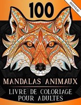 100 Mandalas Animaux - Livre de coloriage pour Adultes