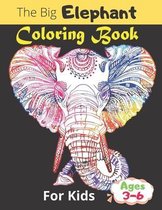 The Big Elephant Coloring Book For Kids Ages 3-6