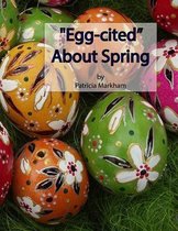 Egg-cited  About Spring