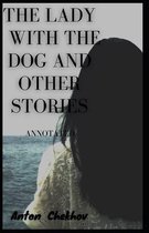 The Lady with the Dog and Other Stories [Annotated]