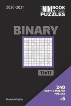 The Mini Book Of Logic Puzzles 2020-2021. Binary 11x11 - 240 Easy To Master Puzzles. #5