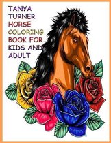 Tanya Turner Horse Coloring Book for Kids and Adult: Horse Coloring Book