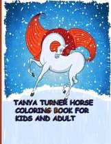 Tanya Turner Horse Coloring Book for Kids and Adult: Horse Coloring Book