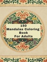 150 Mandalas Coloring Book For Adults