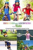 Exercises And Activities For Kids: 15 Simple Exercises And 15 Outdoor Activities For Kids