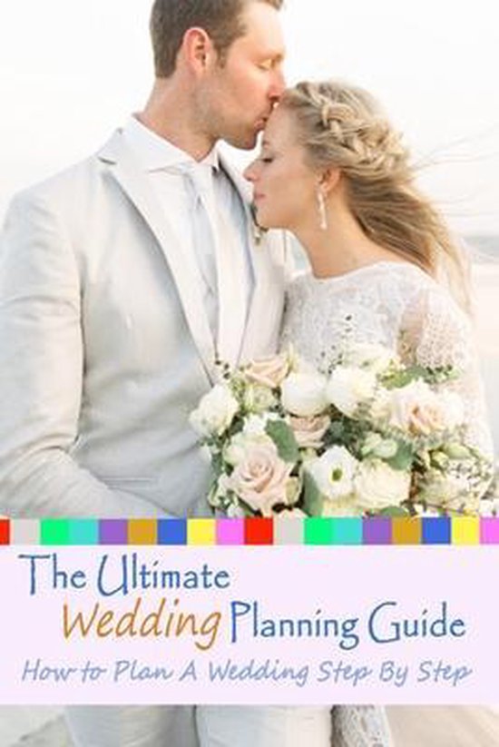 The Ultimate Wedding Planning Guide How to Plan A Wedding Step By Step, Tonna Huber