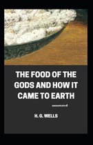 The Food of the Gods and How It Came to Earth Annotated