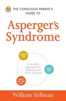 The Conscious Parent's Guides - The Conscious Parent's Guide To Asperger's Syndrome