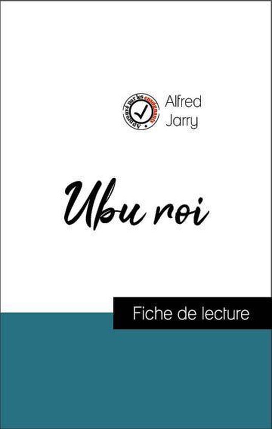 Analyse de l'œuvre : Ubu roi (résumé et fiche de lecture plébiscités par les enseignants sur fichedelecture.fr)
