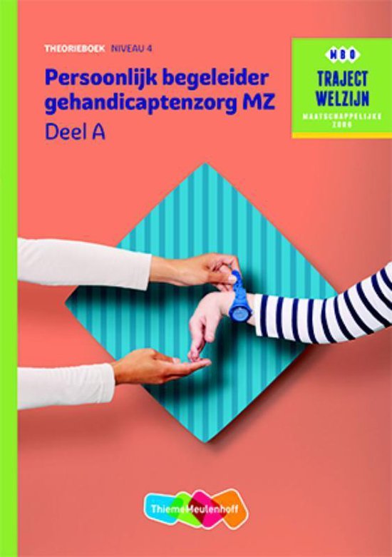 Traject Welzijn  - Persoonlijk begeleider gehandicaptenzorg MZ Niveau 4 Deel A Theorieboek