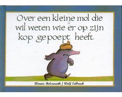 foto van Over een kleine mol die wil weten wie er op zijn kop gepoept heeft