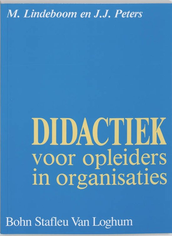 Cover van het boek 'Didactiek voor opleiders in organisaties / druk 1' van J.J. Peters en M. Lindeboom