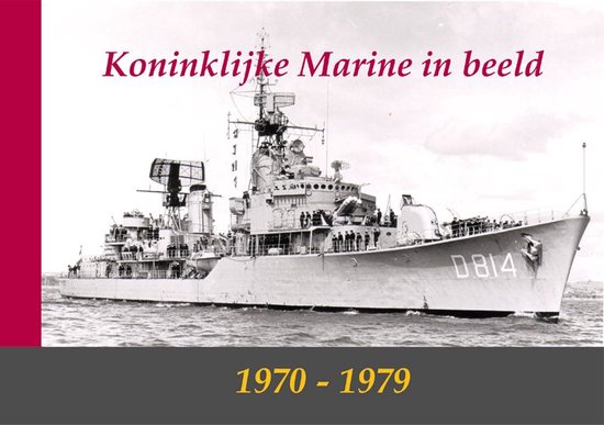 Cover van het boek 'Koninklijke Marine in beeld / 1970-1979' van  Onbekend