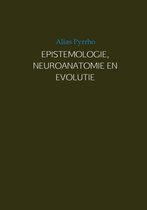 EPISTEMOLOGIE, NEUROANATOMIE EN EVOLUTIE