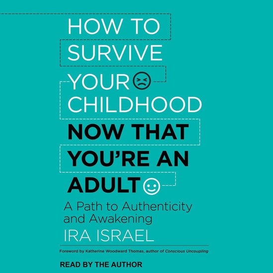 How to Survive Your Childhood Now That You're an Adult - cover