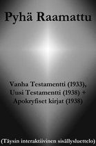 Pyhä Raamattu - Vanha Testamentti (1933), Uusi Testamentti (1938) + Apokryfiset kirjat (1938)