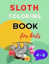 Sloth coloring book for kids 4-8: A fun kid animal coloring book for kids: Sloth lovers coloring book