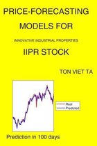 Price-Forecasting Models for Innovative Industrial Properties IIPR Stock