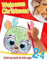 Welcome Christmas! - Coloring book for kids ages 2-4