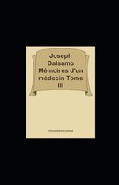 Joseph Balsamo - Tome III (Les Memoires d'un medecin) illustree