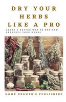 Dry Your Herbs Like A Pro