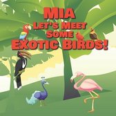 Mia Let's Meet Some Exotic Birds!