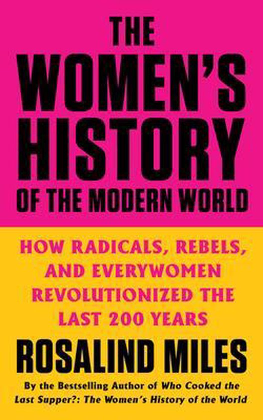 The Women's History of the Modern World How Radicals, Rebels ... - cover