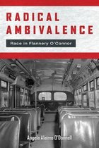 Studies in the Catholic Imagination: The Flannery O'Connor Trust Series- Radical Ambivalence
