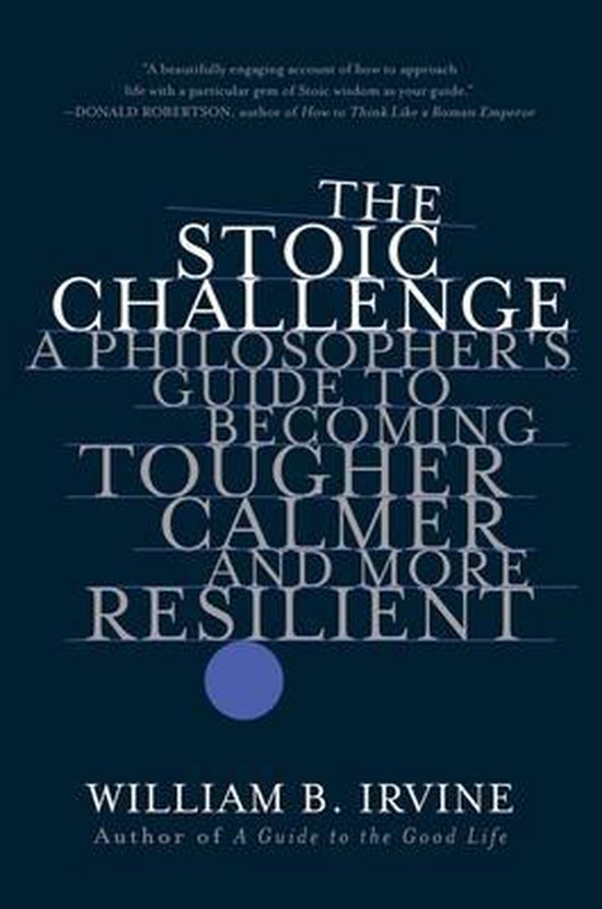 The Stoic Challenge – A Philosopher`s Guide to Becoming To ... - cover
